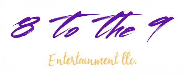 8 To The 9 Entertainment LLC.
