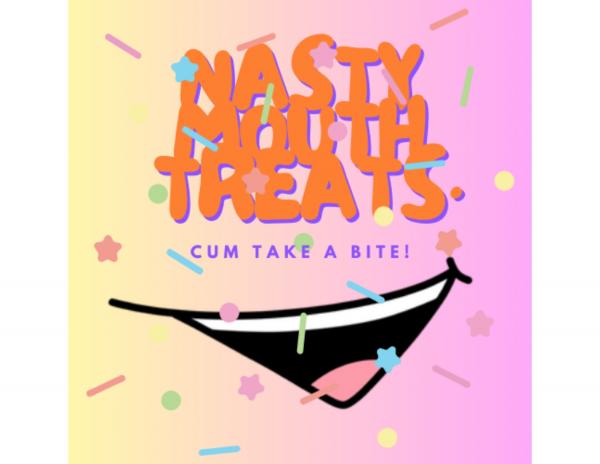 Nasty Mouth Treats