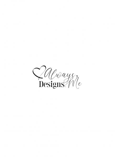Always, Me Designs