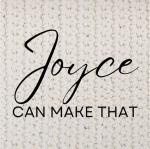 Joycecanmakethat
