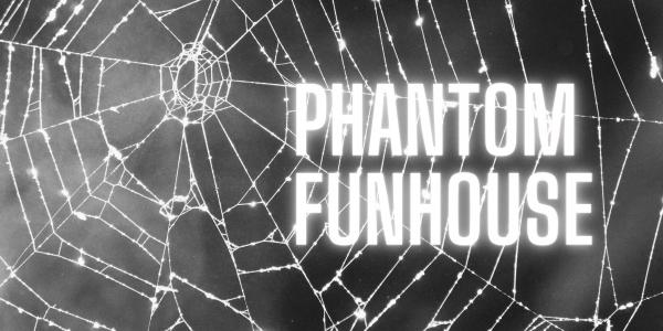Phantom Funhouse