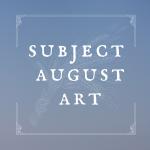 Subject August Art