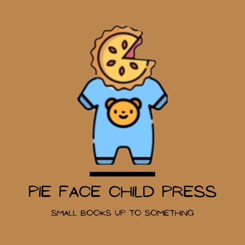 Pie Face Child Press