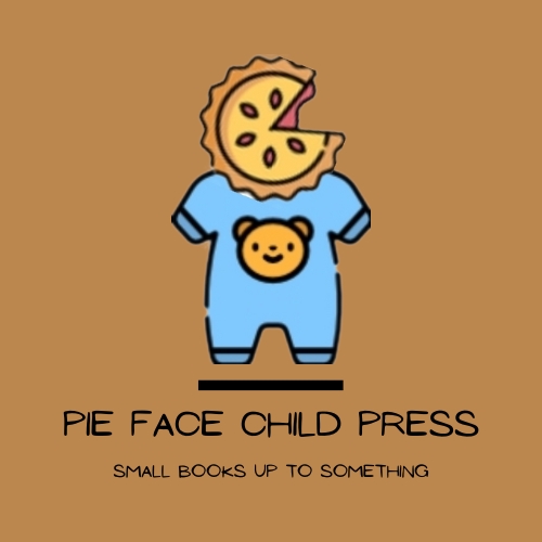 Pie Face Child Press