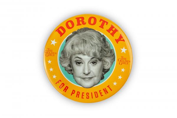 Golden Girls 2020 Dorothy For President 3 Inch Button Pin