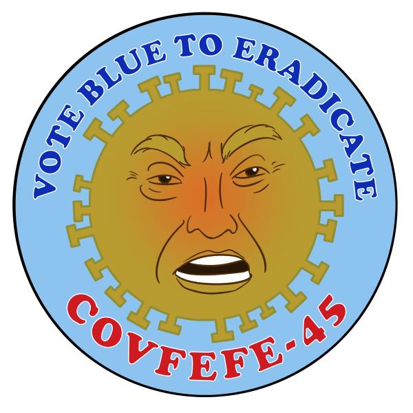 Vote Blue to Eliminate COVFEFE-45