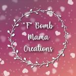 F Bomb Mama Creations