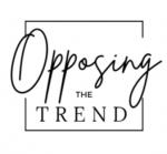 opposing the trend
