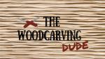 The Woodcarving Dude