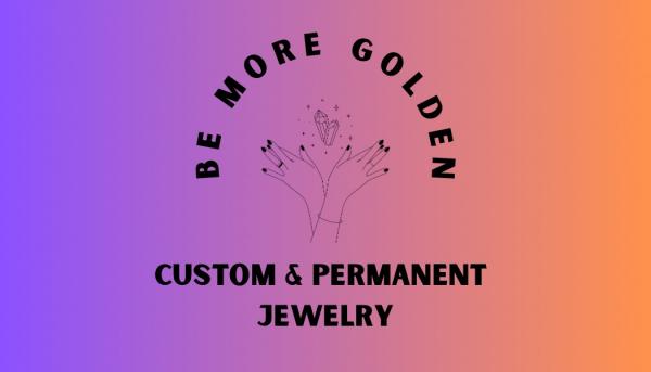Be More Golden Permanent Jewelry