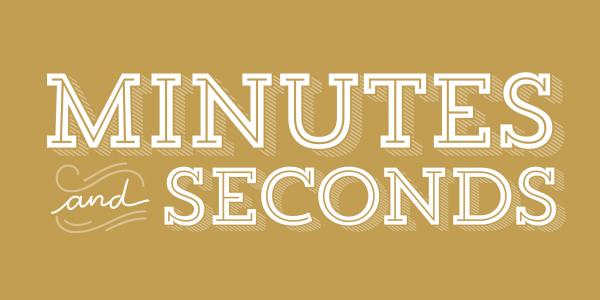 Minutes & Seconds