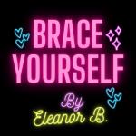 Brace Yourself by Eleanor