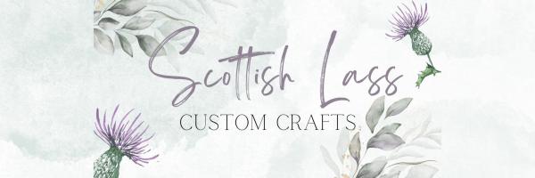 Scottish Lass Custom Crafts LLC