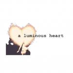 A Luminous Heart