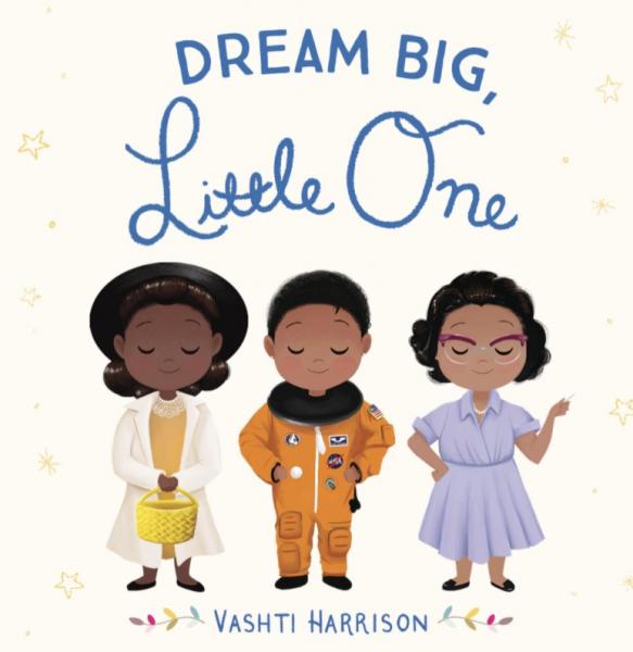 Dream Big, Little One by Vashti Harrison