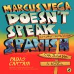 Marcus Vega Doesn't Speak Spanish by Pablo Cartaya