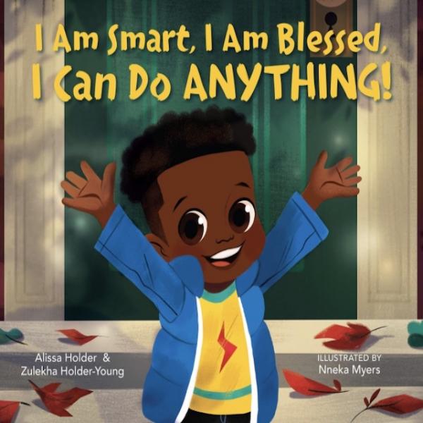 I Am Smart. I Am Blessed.  I Can Do Anything by Alissa Holder & Zulekah Holder-Young