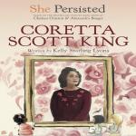 She Persisted: Coretta Scott King I Kelly Starling Lyons
