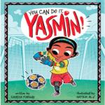 You Can Do It Yasmin! by Saadia Faruqi