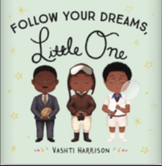 Follow Your Dreams, Little One by Vashti Harrison