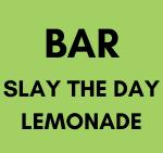 Bar -  Slay The Day Lemonde