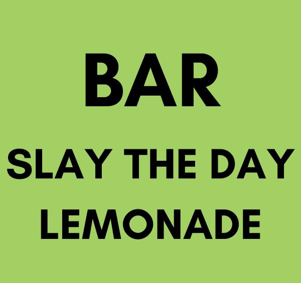 Bar -  Slay The Day Lemonde