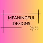 Meaningful Designs by LC