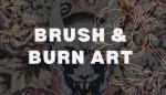 Brush & Burn Art