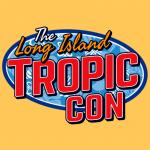 Long Island Tropic Con
