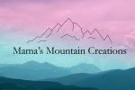 Mama's Mountain Creations