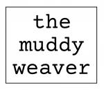The Muddy Weaver