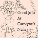 Good JuJu At Carolyne's Nails