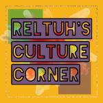Reltuh's Culture Corner