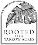 Rooted from Yarrow Acres