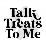 Talk Treats To Me