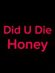 Did You Die Honey 750ml