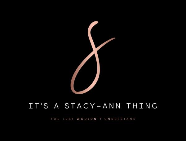 It's A Stacy-Ann Thing
