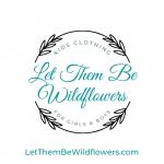 Let Them Be Wildflowers