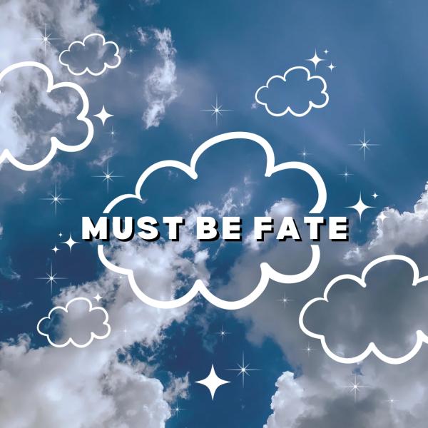 Must Be Fate