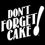 Don't Forget Cake