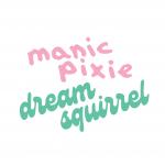 Manic Pixie Dream Squirrel
