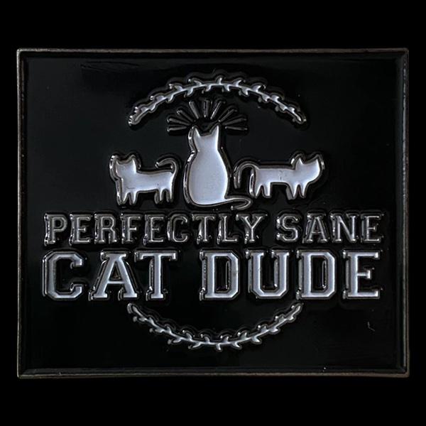 Perfectly Sane Cat Dude Pin picture