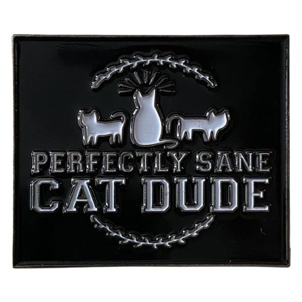 Perfectly Sane Cat Dude Pin picture
