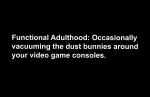 Functional Adulthood, Dust Bunnies, and Video Game Consoles 11" x 17" Print