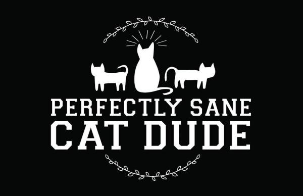 Perfectly Sane Cat Dude T-Shirt picture