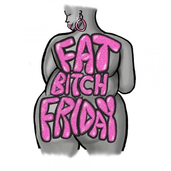 Fat Bitch Friday