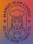 Mango Man Cooks!