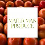 Mater Man Produce