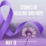 Stories of Hope and Healing from Survivors of Domestic Violence