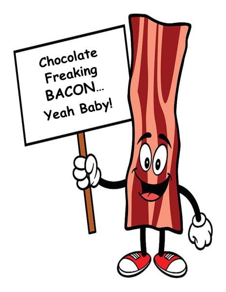 Chocolate Freaking Bacon